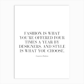 Fashion is what you're offered four times a year by designers. Art Print