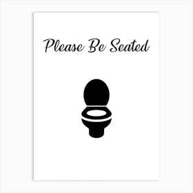 Please Be Seated, Toilet, Funny, Quote, Bathroom, Trending, Wall Print Art Print
