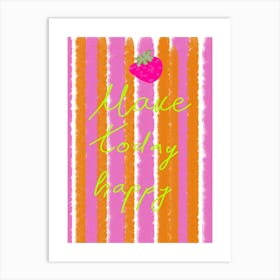 Make Today Happy Art Print