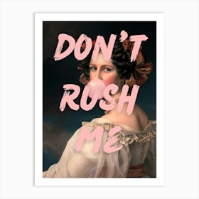 Don'T Rush Me 4 Art Print