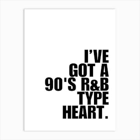 I'Ve Got A 90'S R & B Type Heart Art Print