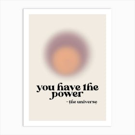 You Have The Power Art Print