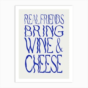 Real Friends Bring Wine And Cheese 1 Art Print