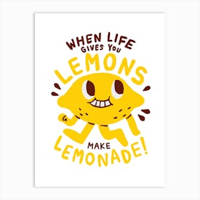When Life Gives You Lemons Make Lemonade Art Print