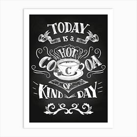 Today Is A Hot Cocoa Kind Of Day — Coffee poster, kitchen print, lettering Art Print