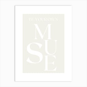 BE YOUR OWN MUSE WHITE Art Print