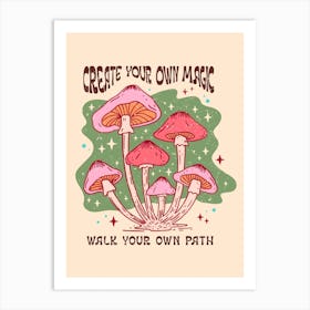 Create Your Own Magic Walk Your Own Path Art Print