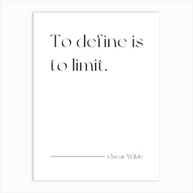 To Define Is To Limit - Oscar Wilde Art Print