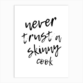 Never Trust A Skinny Cook Art Print