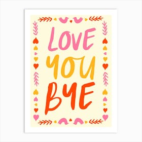 Love You Bye No. 3 Art Print