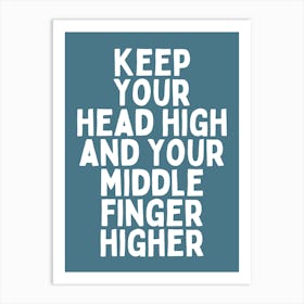 Keep Your Head High And Your Middle Finger Higher |Blue And White Art Print