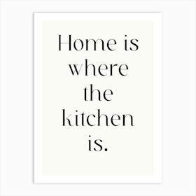 Home Is Where The Kitchen Is Art Print