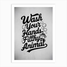 Wash Your Hands Filthy Animal 3 Art Print