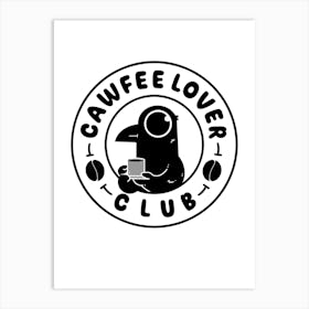 Cawfee Lover Club Art Print