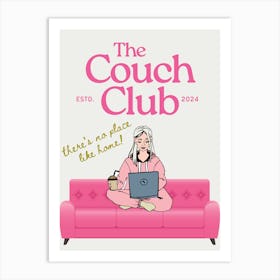 The Couch Club (There’s no place like home!) Art Print