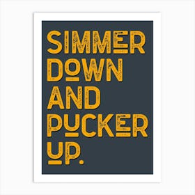 Simmer Down And Pucker Up Grey Yellow Art Print