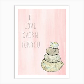 I Love Cairn For You Art Print