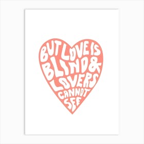 But Love Is Blind And Lovers Cannot See Art Print