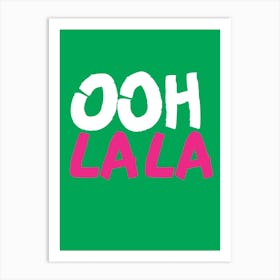 Ooh La La Art Print