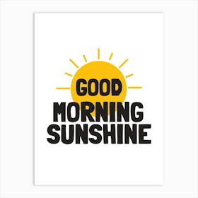 Good Morning Sunshine Art Print