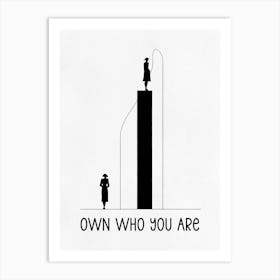 Own Who You Are Art Print