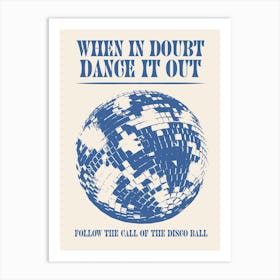 When In Doubt Dance Out Follow The Call Of The Disco Ball Blue Art Print