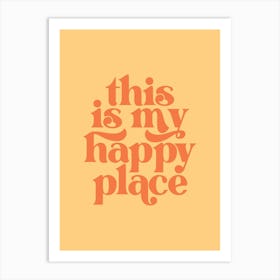 This Is My Happy Place - Yellow Art Print