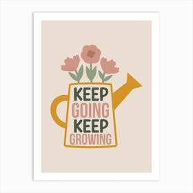 Keep Going Keep Growing Art Print