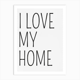 I Love My Home 1 Art Print