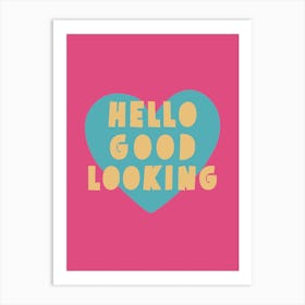 Hello Good Looking 1 Art Print