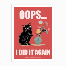 Oops I Did It Again Cat With Flower Vase Funny Animals Art Print