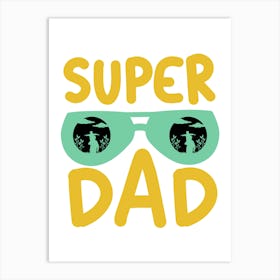 Super Dad Happy Father’s Day 3 Art Print