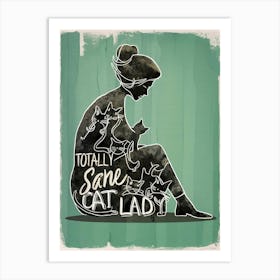 Totally Sane Cat Lady 1 Art Print