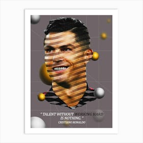 Quote In Ribbon Famous People Cristiano Ronaldo ― Talent Without Working Hard Is Nothing Art Print