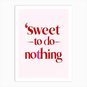 Sweet To Do Nothing Art Print