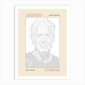 Famous People Anthony Bourdain Born 25 June 1956 – Died 8 June 2018 (Ascii Art) Art Print