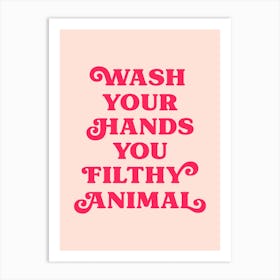 Wash Your Hands You Filthy Animal (Peach tone) Art Print