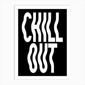 Black Chill Out Wavy Typography Art Print