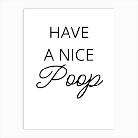 Have A Nice Poop Art Print