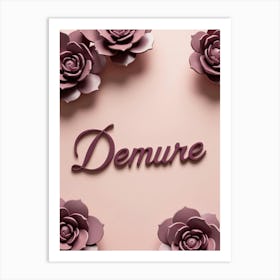 Demure quote wall art in pink and maybe with floral roses 2025 trending Art Print