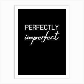 Perfectly Imperfect Art Print