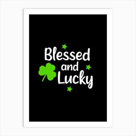 Blessed And Lucky Art Print