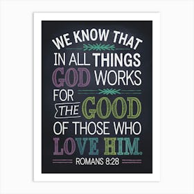 Bible Verse, Romans 8:28, We know that in all things God works for the good of those who love him, Chalkboar Design Art Print