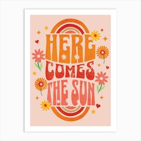 Here Comes The Sun Art Print