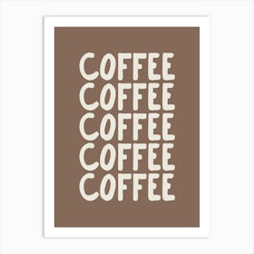 Coffee Coffee Brown Art Print