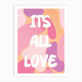 Its All Love Art Print