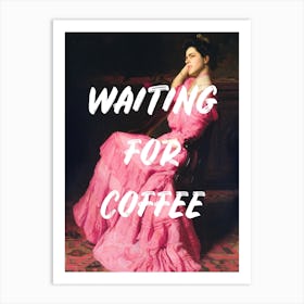 Waiting For Coffee 3 Art Print