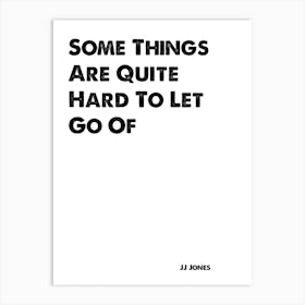 Skins, JJ, Somethings Are Quite Hard To Let Go Of, Quote, Art Print