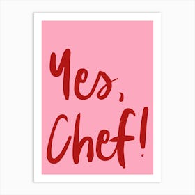 Yes Chef Foodie Lover Art Pink Art Print