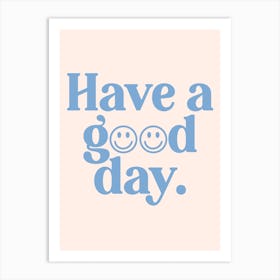 Have A Good Day Smiling Faces Art Print